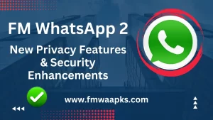 Download FM 2 WhatsApp (FMWA 2) Latest Version 2023