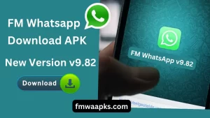 FM Whatsapp Download v9.82 APK | New Version (Latest Update)