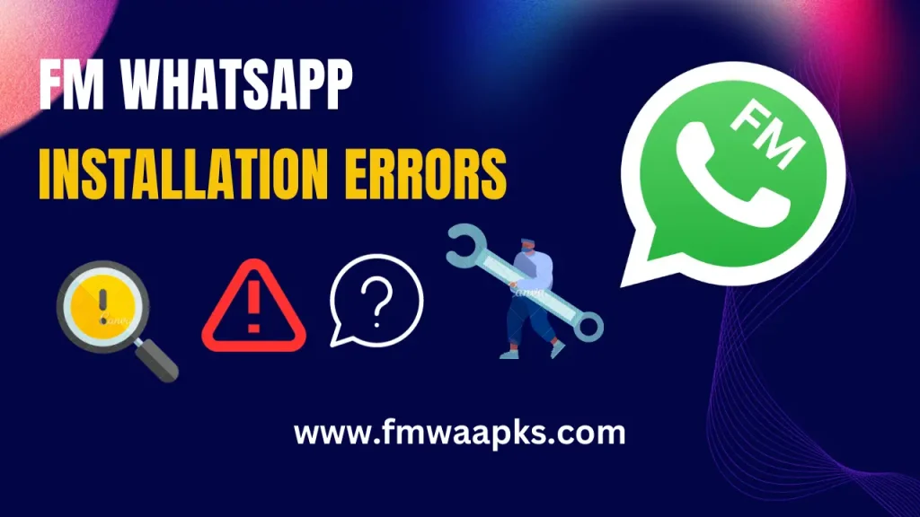Installation Errors of FM WhatsApp