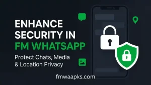 Enhance Security while using FM Whatsapp